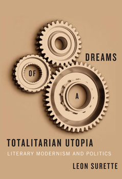 Hardcover Dreams of a Totalitarian Utopia: Literary Modernism and Politics Book