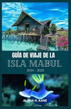 GUÍA DE VIAJE DE LA ISLA MABUL (Spanish Edition)