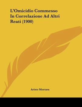 Paperback L'Omicidio Commesso In Correlazione Ad Altri Reati (1900) Book