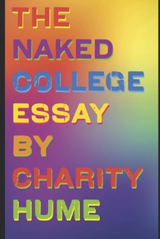 Paperback The Naked College Essay: Writing the True You Book