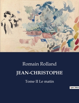 Paperback Jean-Christophe: Tome II Le matin [French] Book