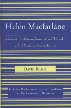Hardcover Helen Macfarlane: A Feminist, Revolutionary Journalist, and Philosopher in Mid-Nineteenth-Century England Book