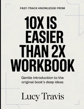 Paperback Fast-Track Knowledge From 10× Is Easier Than 2×: Gentle Introduction To The Original Book's Deep Ideas Book