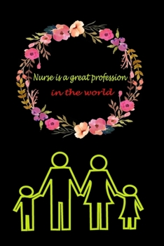 Nurse is a great profession in the world: Lined Notebook for New Graduate Registered Nurses | A Journal to collect Quotes, Memories and Stories. Graduation Gift for Nurses.
