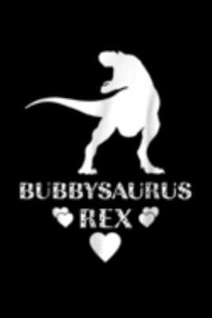 Bubbysaurus Rex: Bubby Bubbysaurus Rex Dinosaur Mother Day Gift Journal/Notebook Blank Lined Ruled 6X9 100 Pages