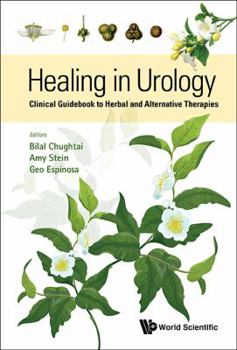 Hardcover Healing in Urology: Clinical Guidebook to Herbal and Alternative Therapies Book