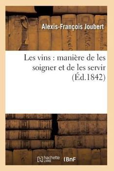 Paperback Les Vins: Manière de Les Soigner Et de Les Servir [French] Book
