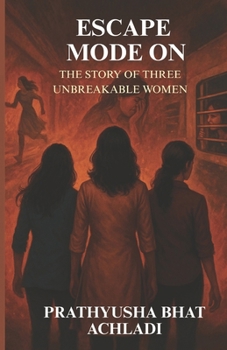 Paperback Escape Mode On: The Story Of Three Unbreakable Women Book