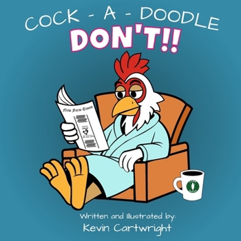 Cock - A - Doodle - Don't!!