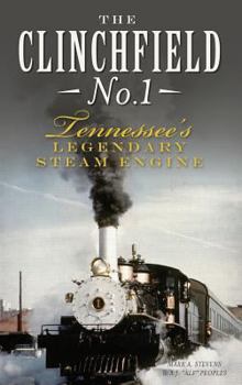 The Clinchfield No. 1: Tennessee's Legendary Steam Engine - Book  of the Transportation
