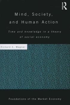 Paperback Mind, Society, and Human Action: Time and Knowledge in a Theory of Social Economy Book