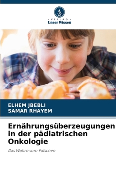 Ernährungsüberzeugungen in der pädiatrischen Onkologie (German Edition)