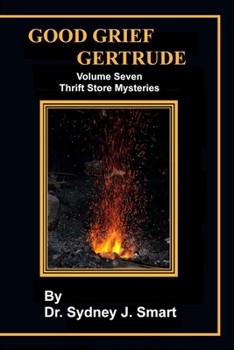 Paperback Good Grief Gertrude Volume Seven: Thrift Store Mysteries Book