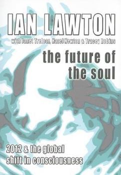 Paperback The Future of the Soul: 2012 & the Global Shift in Consciousness Book