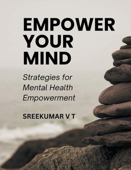 Empower Your Mind: Strategies for Mental Health Empowerment
