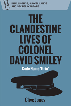 Paperback The Clandestine Lives of Colonel David Smiley: Code Name 'Grin' Book