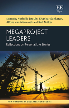 Hardcover Megaproject Leaders: Reflections on Personal Life Stories (New Horizons in Organization Studies series) Book