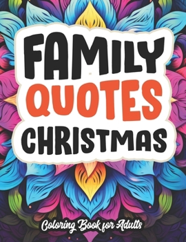 Paperback Christmas Mindfulness Coloring: Family Quotes: Large Print 8.5 x 11. Perfect for Adults & Teens Book