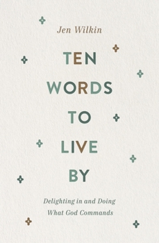 Paperback Ten Words to Live by: Delighting in and Doing What God Commands Book