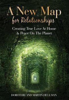 Hardcover A New Map for Relationships: Creating True Love at Home and Peace on the Planet Book