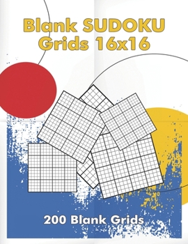 Paperback Blank Sudoku Grids 16x16, 200 Blank Grids: Blank Sudoku Book, Blank Puzzles [Large Print] Book