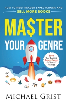 Paperback Master Your Genre: How to Meet Reader Expectations and Sell More Books Book