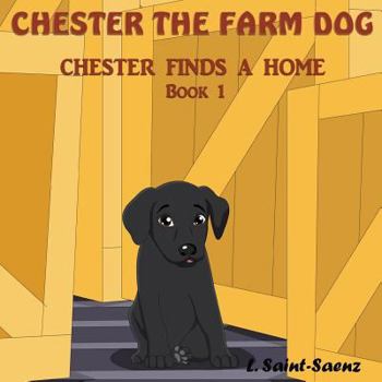 Paperback Chester The Farm Dog: Chester Finds a Home Book