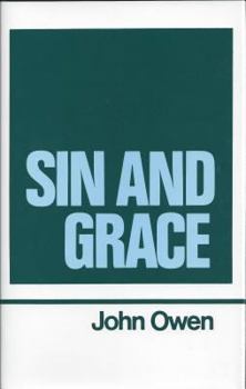 Sin and Grace (Works of John Owen, Volume 7) - Book #7 of the Works of John Owen