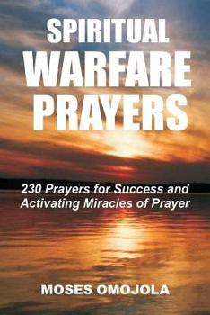 Paperback Spiritual Warfare Prayers: 230 Prayers for Success and Activating Miracles Of Prayer Book