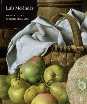 Hardcover Luis Melendez: Master of the Spanish Still Life Book