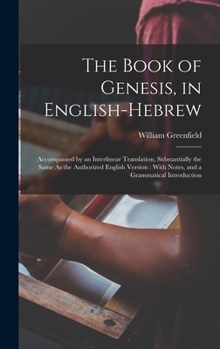 Hardcover The Book of Genesis, in English-Hebrew: Accompanied by an Interlinear Translation, Substantially the Same As the Authorized English Version: With Note Book