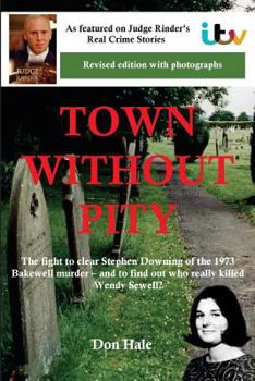 Paperback Town Without Pity: The Fight to Clear Stephen Downing of the Bakewell Murder [Large Print] Book