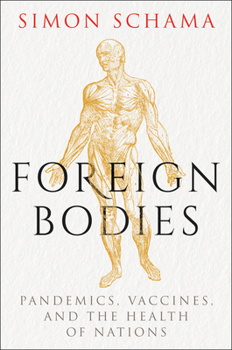 Hardcover Foreign Bodies: Pandemics, Vaccines, and the Health of Nations Book