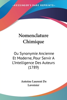 Paperback Nomenclature Chimique: Ou Synonymie Ancienne Et Moderne, Pour Servir A L'Intelligence Des Auteurs (1789) [French] Book
