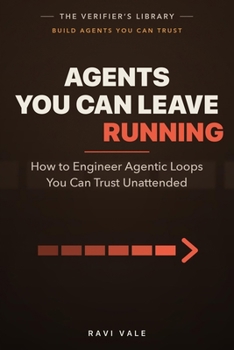 Agents You Can Leave Running: How to Engineer Agentic Loops You Can Trust Unattended (Build Agents You Can Trust)