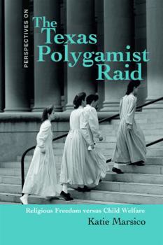Library Binding The Texas Polygamist Raid: Religous Freedom Versus Child Welfare Book