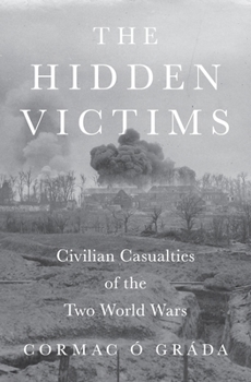 Hardcover The Hidden Victims: Civilian Casualties of the Two World Wars Book