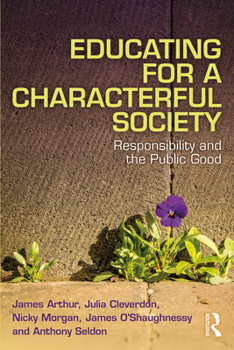 Paperback Educating for a Characterful Society: Responsibility and the Public Good Book