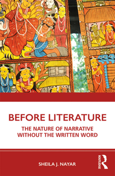Before Literature: The Nature of Narrative Without the Written Word
