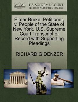 Elmer Burke, Petitioner, v. People of the State of New York. U.S. Supreme Court Transcript of Record with Supporting Pleadings