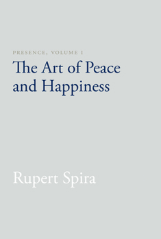 Presence: The Art of Peace and Happiness