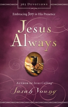 Hardcover Jesus Always, Padded Hardcover, with Scripture References: Embracing Joy in His Presence (a 365-Day Devotional) Book