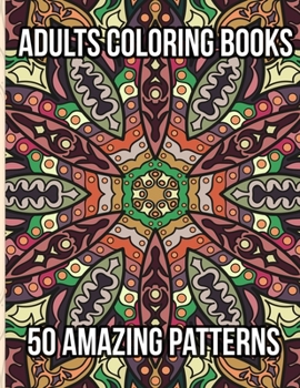 Paperback Adults Coloring Books 50 Amazing Patterns: Coloring Book for Adults Relaxation Featuring 50 Fun, Simple, and Relaxing Coloring Pages Book