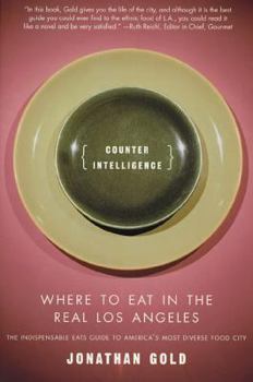 Paperback Counter Intelligence: Where to Eat in the Real Los Angeles Book