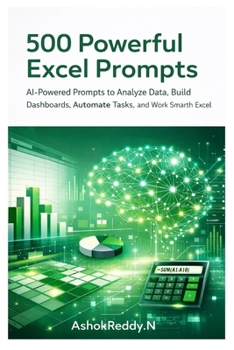 Paperback 500 Powerful Excel Prompts: AI-Powered Prompts to Analyze Data, Build Dashboards, Automate Tasks, and Work Smarter with Excel Book