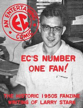 Paperback EC's Number One Fan: The Historic 1950s Fanzine Writing of Larry Stark Book