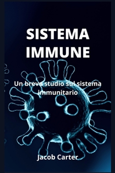 Paperback Sistema Immune: Un breve studio sul sistema immunitario [Italian] Book