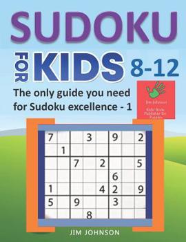 Paperback SUDOKU FOR KIDS 8-12 - The only guide you need for Sudoku excellence - 1: Easy 9x9 Puzzles [Large Print] Book