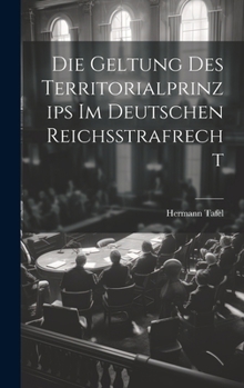 Hardcover Die Geltung Des Territorialprinzips Im Deutschen Reichsstrafrecht [German] Book