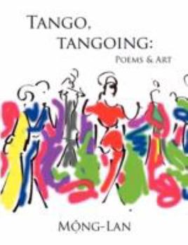 Paperback Tango, Tangoing: Poems & Art Book